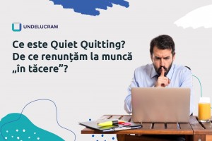 Ce este Quiet Quitting? De ce renunțăm la muncă „în tăcere”?