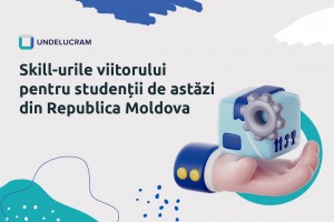 Skill-urile viitorului pentru studenții de astăzi din Republica Moldova